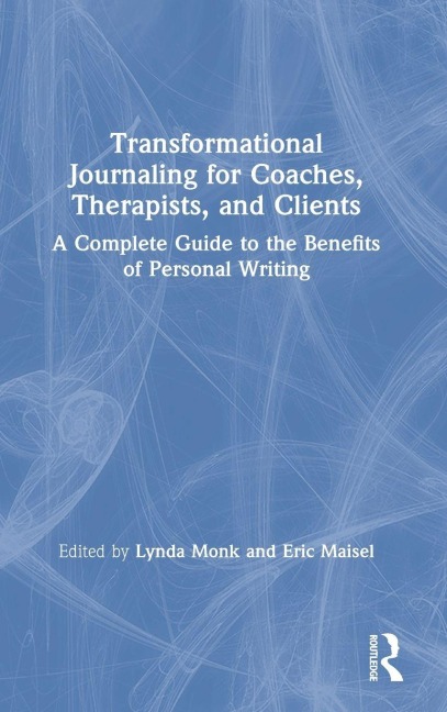Transformational Journaling for Coaches, Therapists, and Clients - 