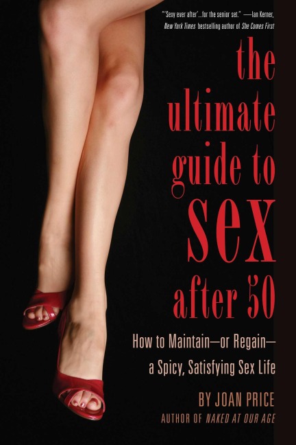 Ultimate Guide to Sex After 50 - Joan Price