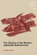 Cover-Bild zum Titel 'The Origins of the Modern Japanese Bureaucracy' von 'Yuichiro Shimizu'