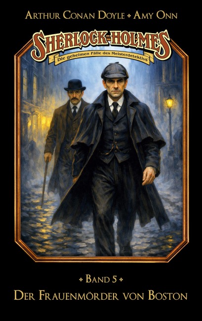 Sherlock Holmes Band 05 - Der Frauenmörder von Boston - Marc Gruppe, Stephan Bosenius
