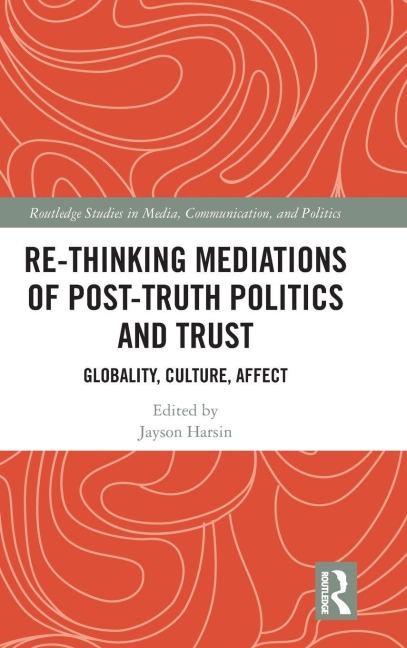 Re-thinking Mediations of Post-truth Politics and Trust - 