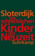 Cover-Bild zum Titel 'Die schrecklichen Kinder der Neuzeit' von 'Peter Sloterdijk'