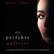 Cover-Bild zum Titel 'Der Perfekte Auftritt (Ein spannender Psychothriller mit Jessie Hunt¿Band Neunundzwanzig)' von 'Blake Pierce'
