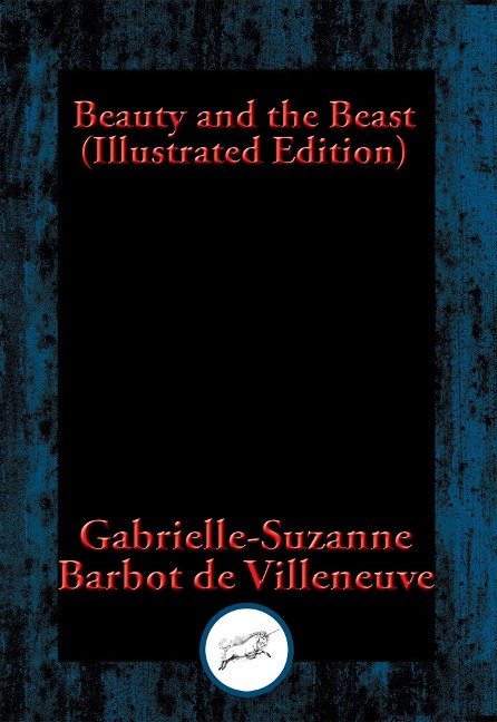 Beauty and the Beast - Gabrielle-Suzanne Barbot De Villeneuve