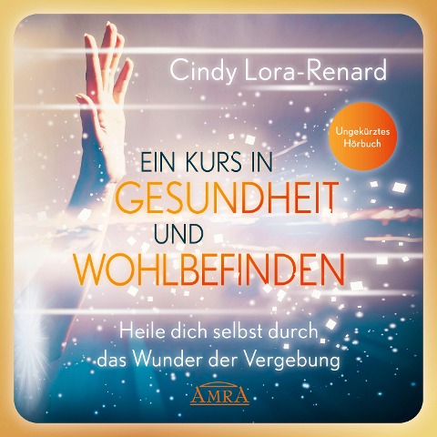 Ein Kurs in Gesundheit und Wohlbefinden (Ungekürzte Lesung) - Cindy Lora-Renard