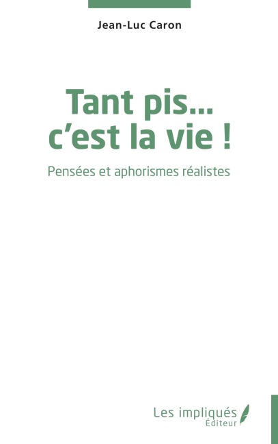 Tant pis... c'est la vie ! - Jean-Luc Caron