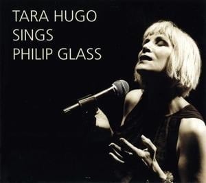 Tara Hugo singt Philip Glass - Tara Hugo