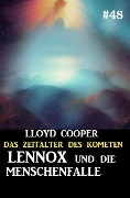 Lennox und die Menschenfalle: Das Zeitalter des Kometen 48 - Lloyd Cooper