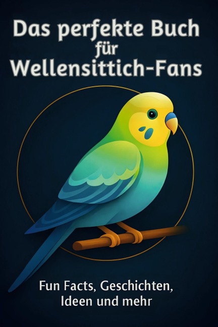Das perfekte Buch für Wellensittich-Fans - Matteo Horn