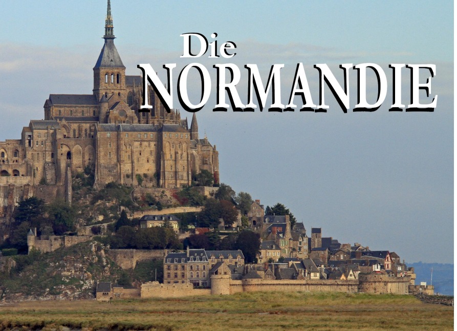 Die Normandie - Ein Bildband - 
