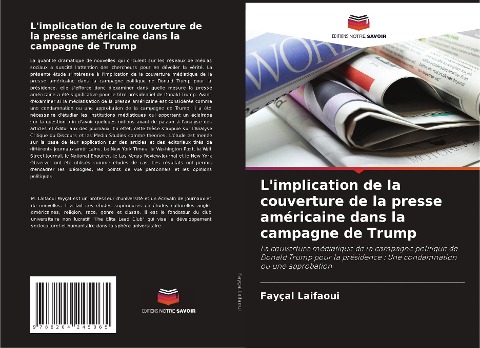 L'implication de la couverture de la presse américaine dans la campagne de Trump - Fayçal Laifaoui