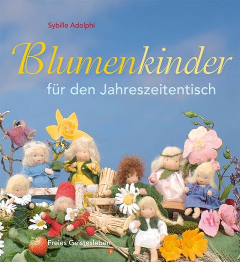 Blumenkinder für den Jahreszeitentisch - Sybille Adolphi