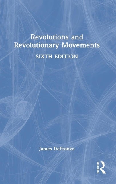 Revolutions and Revolutionary Movements - James DeFronzo