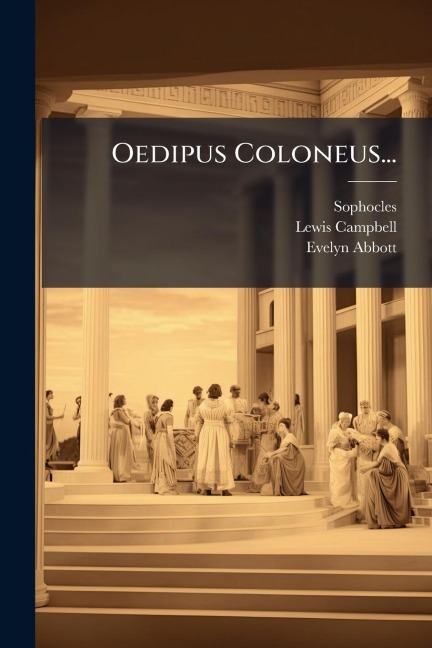 Oedipus Coloneus... - Lewis Campbell, Evelyn Abbott