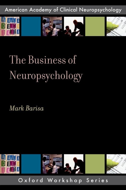 The Business of Neuropsychology - Mark Barisa