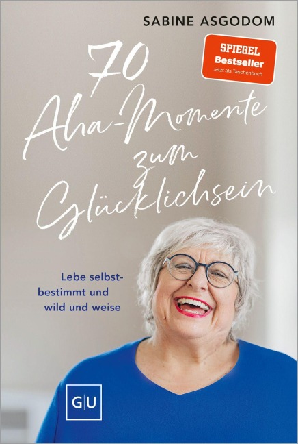 70 Aha-Momente zum Glücklichsein - Sabine Asgodom