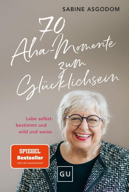 70 Aha-Momente zum Glücklichsein - Sabine Asgodom