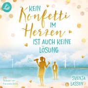 Cover-Bild zum Titel 'Kein Konfetti im Herzen ist auch keine Lösung' von 'Svenja Lassen'