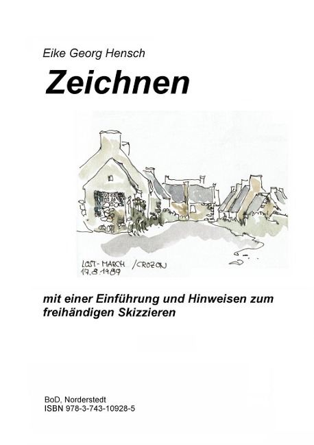 Zeichnen - mit einer Einführung und Hinweisen zum freihändigen Skizzieren - Eike Georg Hensch