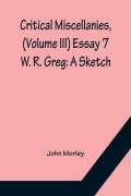 Cover-Bild zum Titel 'Critical Miscellanies, (Volume III) Essay 7' von 'John Morley'