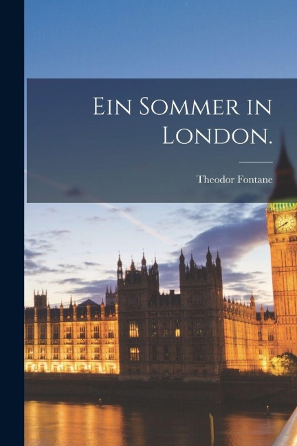 Ein Sommer in London. - Theodor Fontane