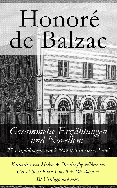 Gesammelte Erzählungen und Novellen: 27 Erzählungen und 2 Novellen in einem Band - Honoré de Balzac