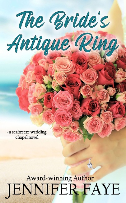 The Bride's Antique Ring: A Friends to Lovers, Firefighter Romance (Seabreeze Wedding Chapel, #4) - Jennifer Faye