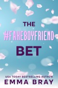 Cover-Bild zum Titel 'The #FakeBoyfriend Bet (Fauxmance Files, #1)' von 'Emma Bray'