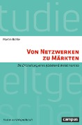 Cover-Bild zum Titel 'Von Netzwerken zu Märkten' von 'Martin Bühler'