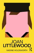 Cover-Bild zum Titel 'Joan Littlewood' von 'Nadine Holdsworth'