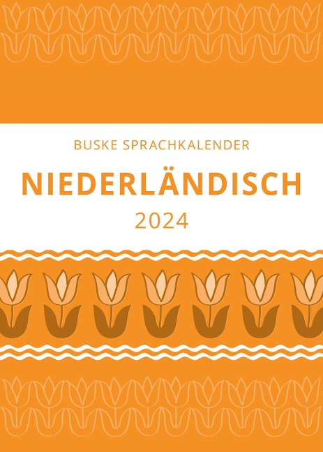 Sprachkalender Niederländisch 2024 - Tina Konrad, Judith Lorch