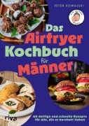 Cover-Bild zum Titel 'Das Airfryer-Kochbuch für Männer' von 'Peter Kowalski'