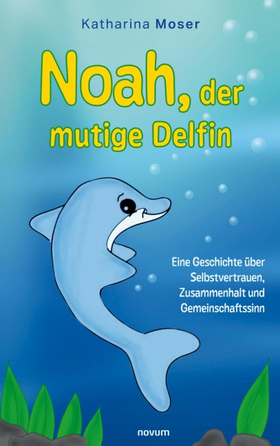 Noah, der mutige Delfin - Katharina Moser
