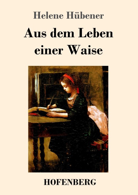 Aus dem Leben einer Waise - Helene Hübener