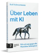 Cover-Bild zum Titel 'Über Leben mit KI' von 'Rolf Schwartmann'