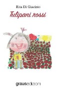 Cover-Bild zum Titel 'Tulipani rossi' von 'Rita Di Giacinto'