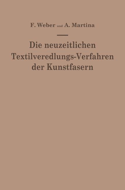 Die neuzeitlichen Textilveredlungs-Verfahren der Kunstfasern - Aldo Martina, Franz Weber