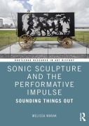 Cover-Bild zum Titel 'Sonic Sculpture and the Performative Impulse' von 'Melissa Christine Warak'