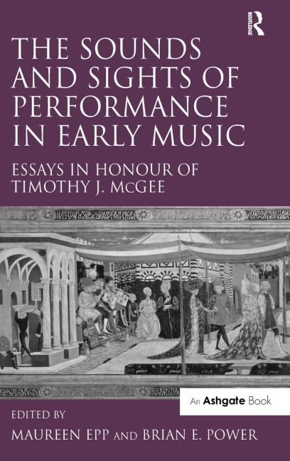 The Sounds and Sights of Performance in Early Music - Maureen Epp