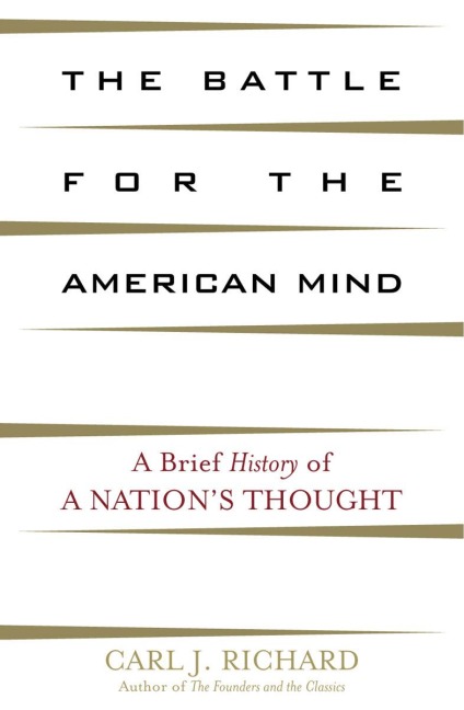 The Battle for the American Mind - Carl J. Richard