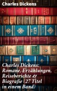 Cover-Bild zum Titel 'Charles Dickens: Romane, Erzählungen, Reiseberichte & Biografie (27 Titel in einem Band)' von 'Charles Dickens'