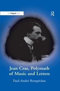 Jean Cras, Polymath of Music and Letters - Paul-André Bempéchat