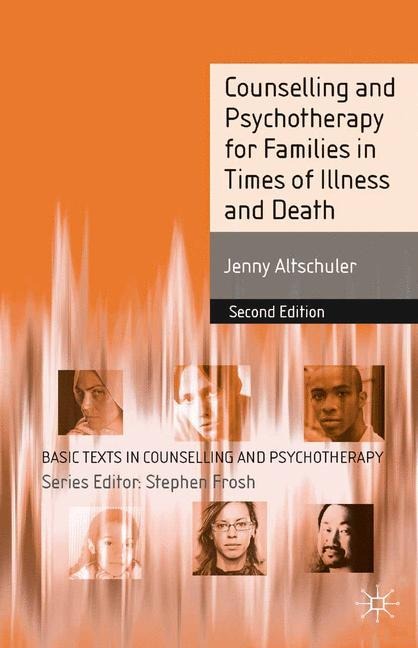 Counselling and Psychotherapy for Families in Times of Illness and Death - Jenny Altschuler
