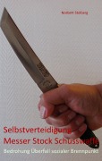 Cover-Bild zum Titel 'Selbstverteidigung gegen Messer Stock Schusswaffe' von 'Norbert Stolberg'