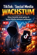 Cover-Bild zum Titel 'TikTok / Social Media Wachstum: Ohne Gesicht viral gehen - Social Media anonym aufbauen' von 'David Wolf'