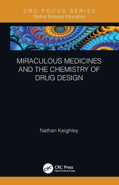 Miraculous Medicines and the Chemistry of Drug Design - Nathan Keighley