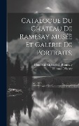 Cover-Bild zum Titel 'Catalogue Du Château De Ramesay Musée Et Galerie De Portraits;' von 'Thomas O'Leary'