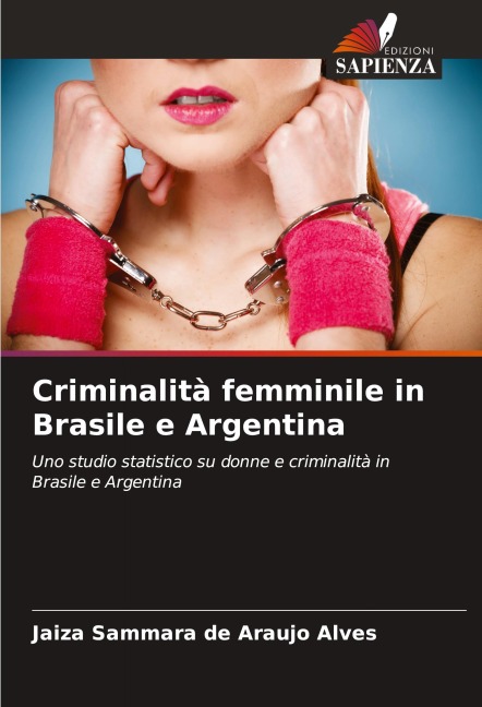 Criminalità femminile in Brasile e Argentina - Jaiza Sammara de Araujo Alves