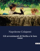 Cover-Bild zum Titel 'Gli avvenimenti di Sicilia e le loro cause' von 'Napoleone Colajanni'