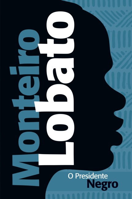 O presidente negro - Monteiro Lobato